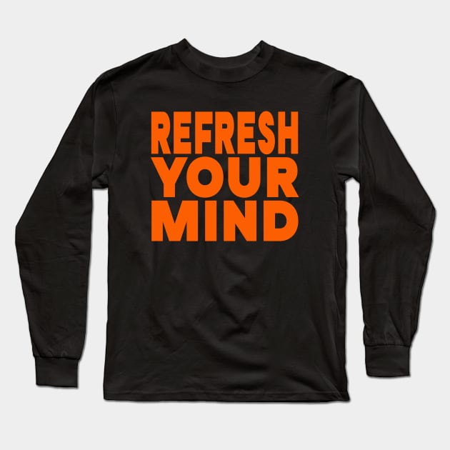 Refresh your mind Long Sleeve T-Shirt by Evergreen Tee
